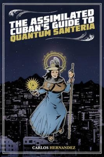 Assimilated Cuban's Guide to Quantum Santeria