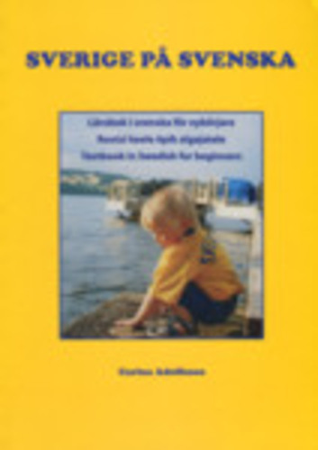 Sverige på svenska. Rootsi keele õpik. Lärobok i svenska för nybörjare. Textbook in Swedish for beginners