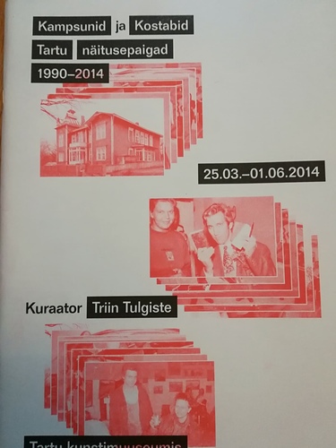 Kampsunid ja Kostabid. Tartu näitusepaigad 1990-2014