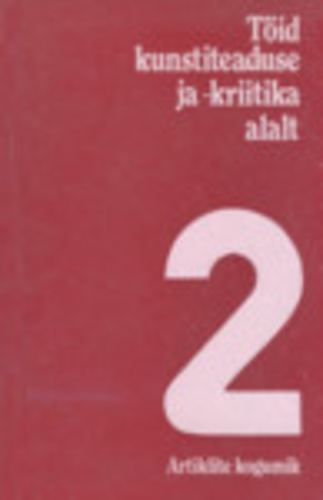 Töid kunstiteaduse ja -kriitika alalt (2. osa)