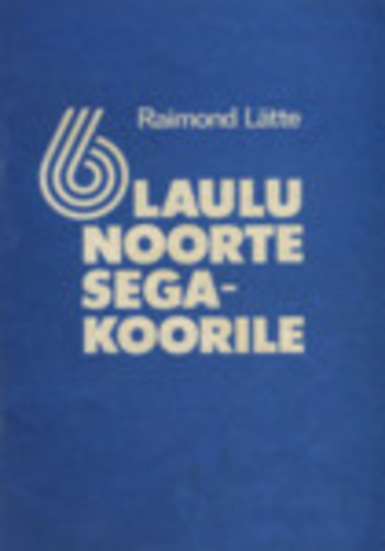 6 laulu noorte segakoorile