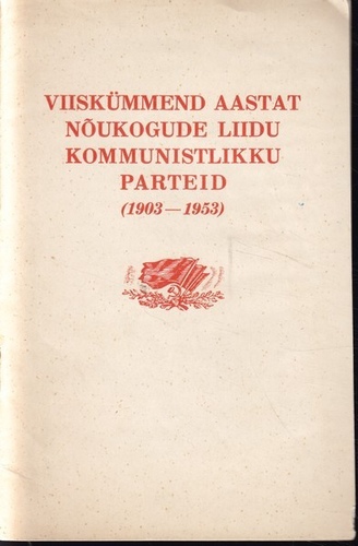 Viiskümmend aastat Nõukogude Liidu Kommunistlikku Parteid (1903-1953)