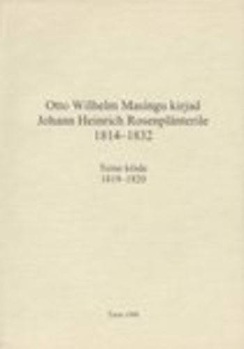Otto Wilhelm Masingu kirjad Johann Heinrich Rosenplänterile 1814-1832 (2. osa)