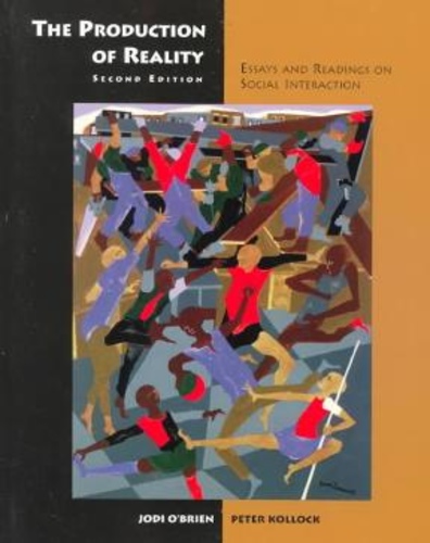 The Production of Reality : Essays and Readings on Social Interaction