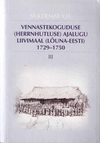 Vennastekoguduse (herrnhutluse) ajalugu Liivimaal (Lõuna-Eesti) 1729-1750. III