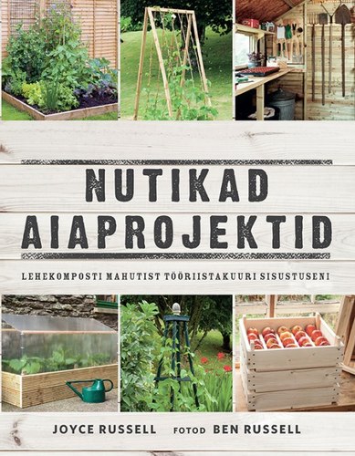 Nutikad aiaprojektid. Lehekomposti mahutist tööriistakuuri sisustuseni