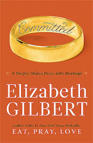 Committed. A Sceptic Makes Peace with Marriage