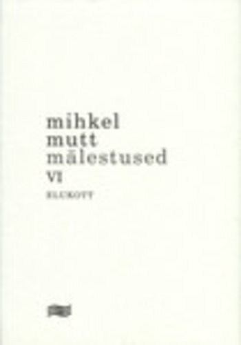 Mälestused 6. osa. Elukott