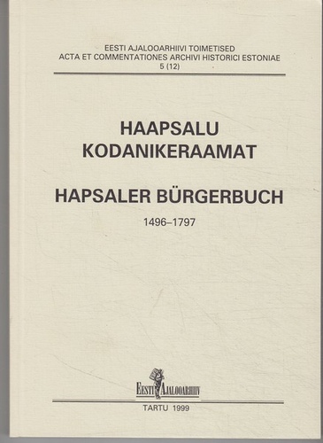 Haapsalu kodanikeraamat. Hapsaler Bürgerbuch. 1496-1797