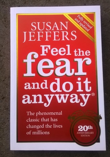 Feel The Fear And Do It Anyway
