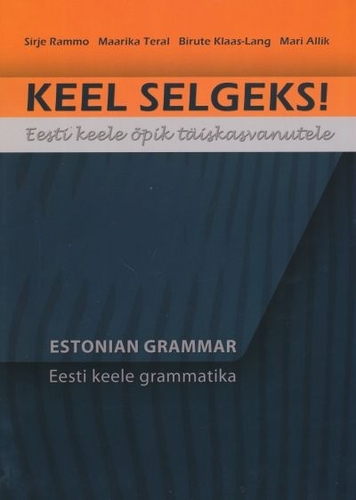 Keel selgeks! : eesti keele õpik täiskasvanutele. Estonian Grammar