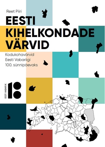 EESTI KIHELKONDADE VÄRVID. KODUVÄRVID EESTI VABARIIGI 100. SÜNNIPÄEVAKS