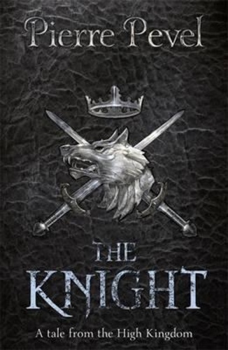 The Knight : A Tale from the High Kingdom