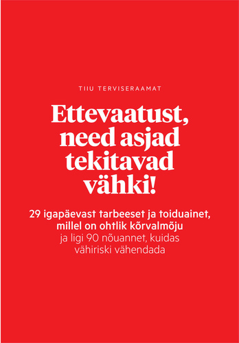 Ettevaatust, need asjad tekitavad vähki!