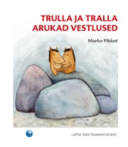 Trulla ja Tralla arukad vestlused