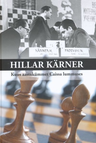 Hillar Kärner. Kuus aastakümmet Caissa lummuses