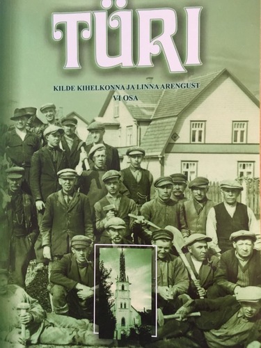 Türi. Kilde kihelkonna ja linna arengust. VI osa