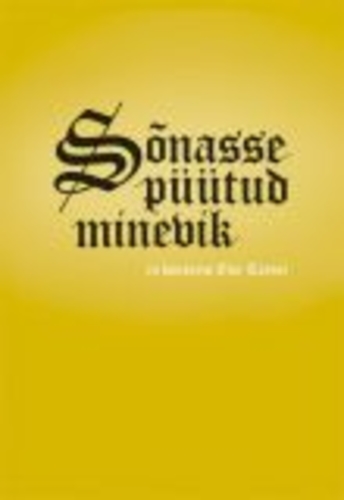Sõnasse püütud minevik. In honorem Enn Tarvel