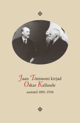 Jaan Tõnissoni kirjad Oskar Kallasele aastatel 1891-1936