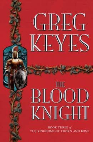 The Blood Knight (Kingdoms of Thorn and Bone 3)