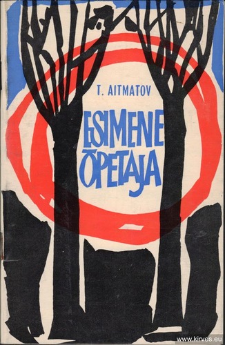 Esimene õpetaja / Tšõngõz Aitmatov