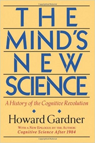 The Mind's New Science: A History Of The Cognitive Revolution