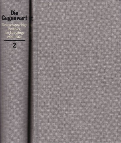 Die Gegenwart. Deutschsprachige Erzähler der Jahrgänge 1900-1960