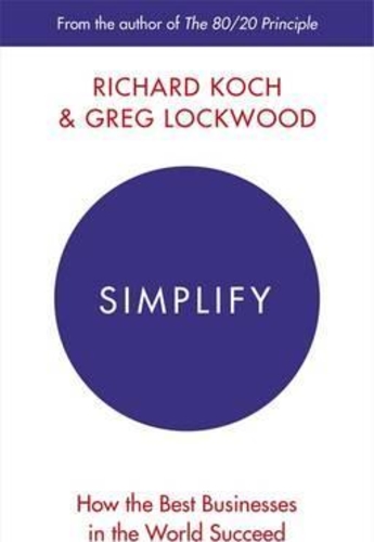 Simplify : How the Best Businesses in the World Succeed