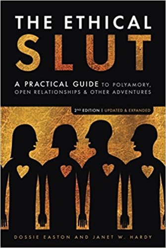 The Ethical Slut: A Practical Guide to Polyamory, Open Relationships & Other Adventures