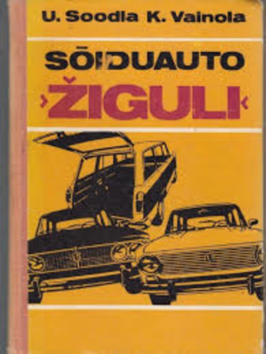 Sõiduauto "Ziguli" : eskpluatatsioon ja hooldus