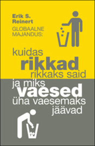 Globaalne majandus: Kuidas rikkad rikkaks said ja miks vaesed üha vaesemaks jäävad