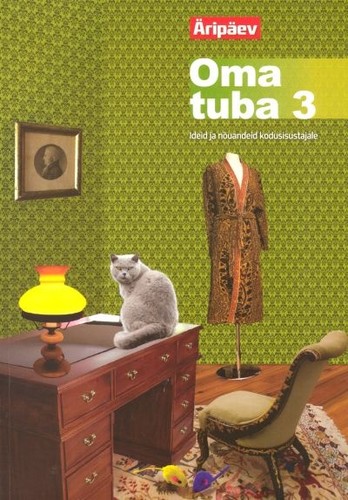 Oma tuba 3: Ideid ja nõuandeid kodusisustajale