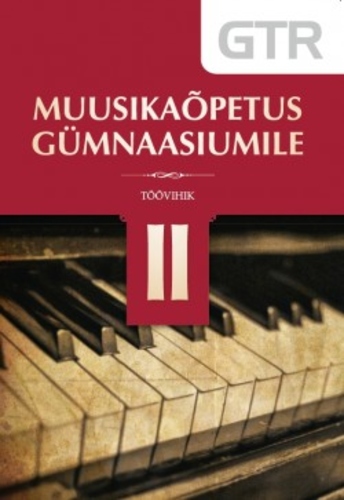 Muusikaõpetuse töövihik gümnaasiumile (GTR), II osa