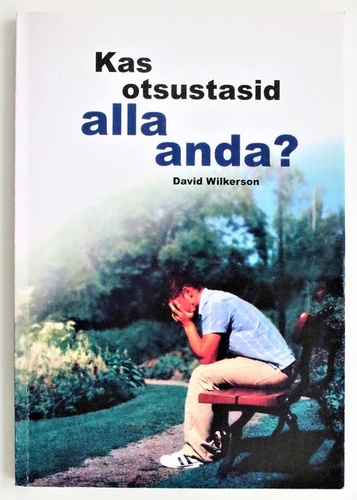 Kas otsustasid alla anda?