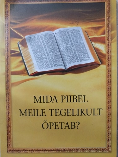 Mida Piibel meile tegelikult õpetab?