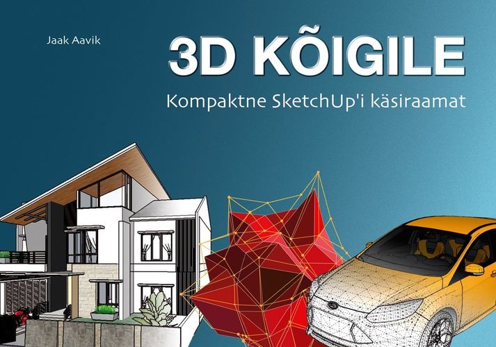 3D kõigile. Kompaktne SketchUpi käsiraamat
