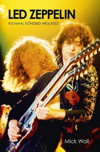 Led Zeppelin. Kui maal kõndisid hiiglased