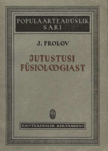 Jutustusi füsioloogiast. Populaarteaduslik sari