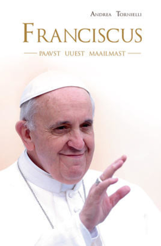 Franciscus. Paavst Uuest Maailmast