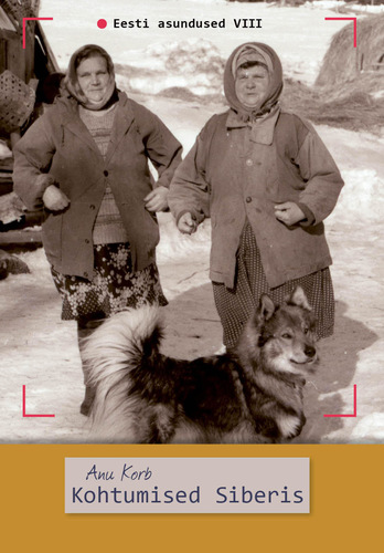 Kohtumised Siberis. Eesti asundused VIII