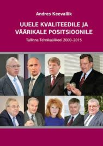 Uuele kvaliteedile ja väärikale positsioonile. Tallinna Tehnikaülikool 2000-2015