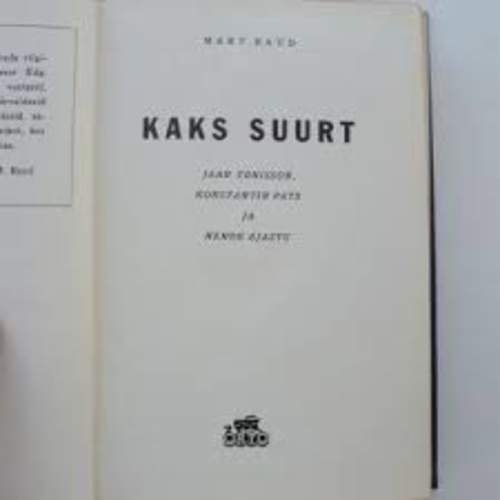 Kaks suurt. Jaan Tõnisson, Konstantin Päts ja nende ajastu