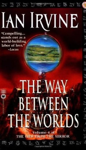 The Way Between the Worlds (The View from the Mirror 4)