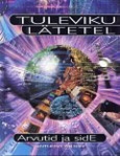 Tuleviku lätetel. Arvutid ja side