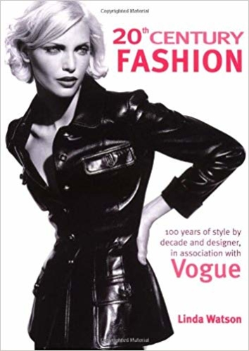 20th Century Fashion: 100 Years of Style by Decade and Designer, in Association with Vogue