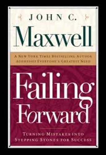Failing Forward. Turning Mistakes into Stepping Stones for Success