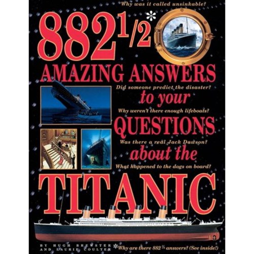 882 1/2 Amazing Answers to Your Questions About the Titanic