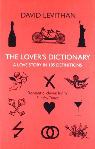 The Lover's Dictionary: A love story in 185 definitions