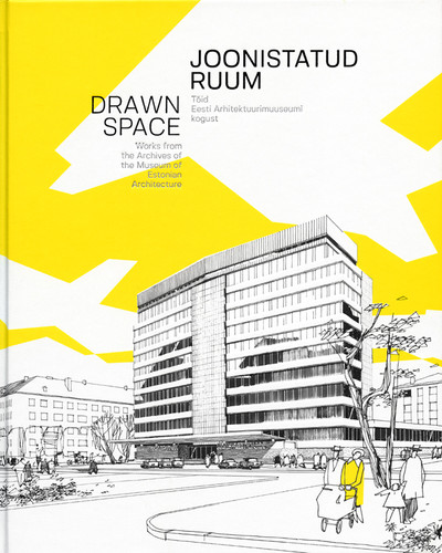 Joonistatud ruum. Töid Eesti Arhitektuurimuuseumi kogust