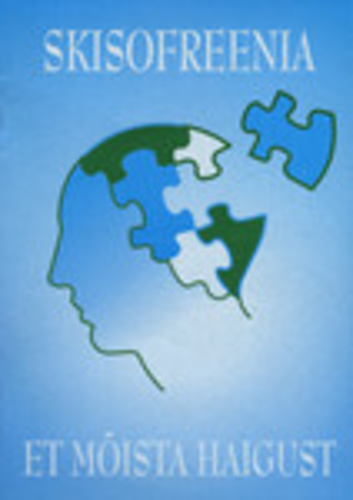 Skisofreenia - et mõista haigust